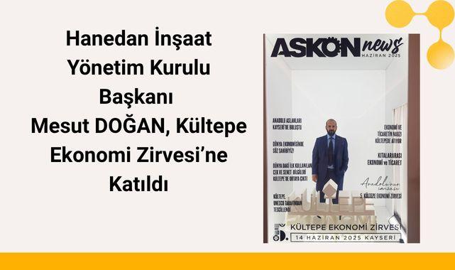 Hanedan İnşaat Yön. Kurulu Bşk. Mesut DOĞAN, Kültepe Ekonomi Zirvesi'ne Katıldı