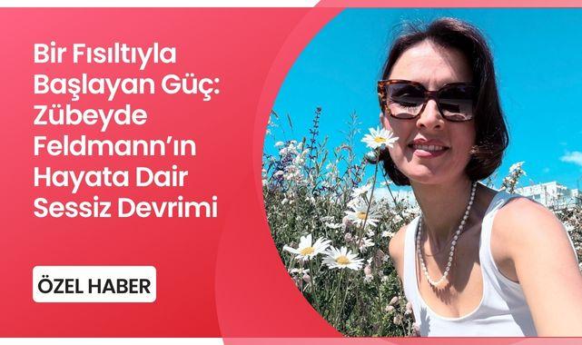 Bir Fısıltıyla Başlayan Güç: Zübeyde Feldmann’ın Hayata Dair Sessiz Devrimi